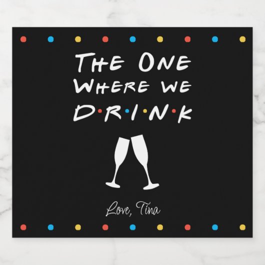F.R.I.E.N.D.S Inspiriert Weinetikett Alkoholflaschenetikett (Einzelnes Label)