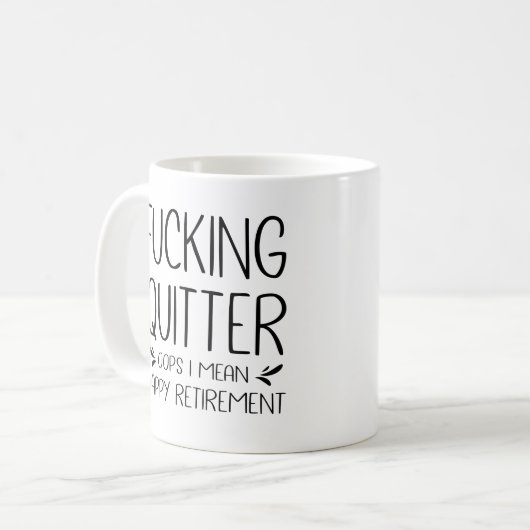 F*ticken Quitter Oops I Gemein Happy Retirement Kaffeetasse (Vorderseite Links)