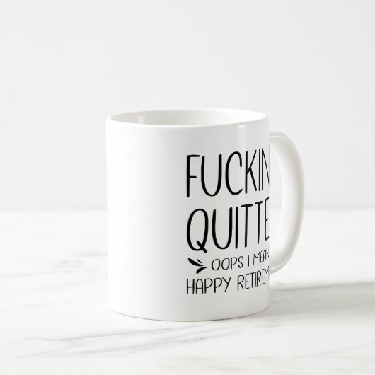 F*ticken Quitter Oops I Gemein Happy Retirement Kaffeetasse (VorderseiteRechts)