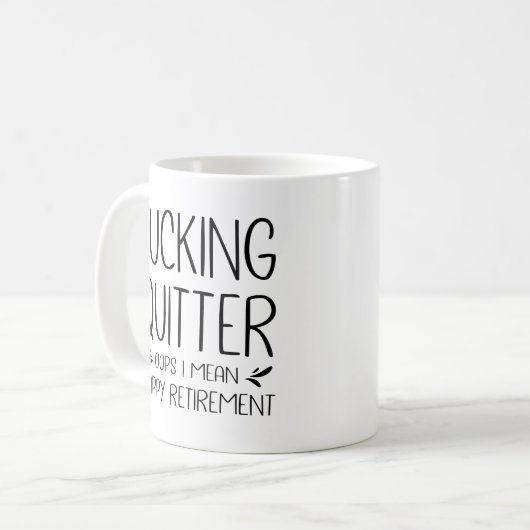 F*ticken Quitter Oops I Gemein Happy Retirement Kaffeetasse (Vorderseite Links)
