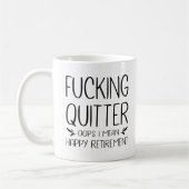 F*ticken Quitter Oops I Gemein Happy Retirement Kaffeetasse (Links)