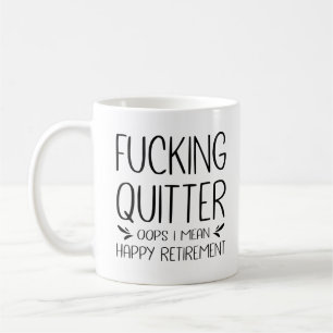 F*ticken Quitter Oops I Gemein Happy Retirement Kaffeetasse
