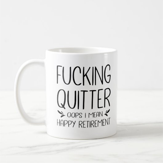 F*ticken Quitter Oops I Gemein Happy Retirement Kaffeetasse (Links)