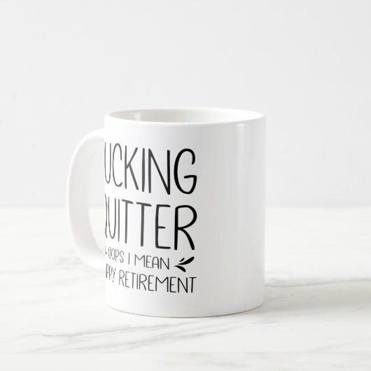 F*ticken Quitter Oops I Gemein Happy Retirement Kaffeetasse (Vorderseite Links)
