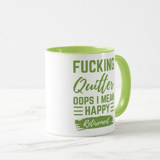 F*ticken Quitter Oops I Gemein Happy Retirement Tasse (VorderseiteRechts)
