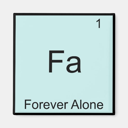 Fa - Für immer allein Funny Element Meme Chemistry Magnet (Vorne)