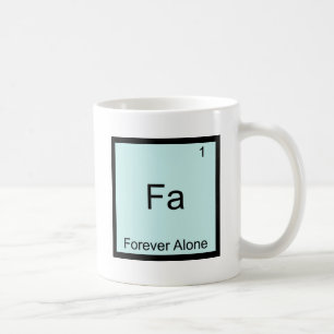 Fa - Für immer allein lustige Element Meme Chemie Kaffeetasse