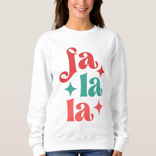 Fa La La - Design für Feiertage Sweatshirt (Vorderseite)