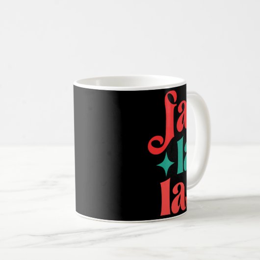 Fa La La Festive Holiday Tygraphy Design T Shirt Kaffeetasse (VorderseiteRechts)