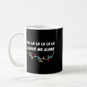 Fa La La La La La Leave Me Alone Funny Christmas G Kaffeetasse (Links)