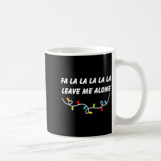 Fa La La La La La Leave Me Alone Funny Christmas G Kaffeetasse (Rechts)