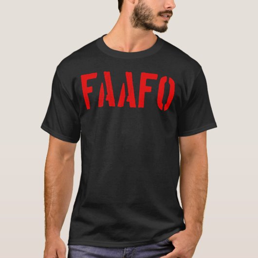 FAAFO - F um und erfahren Sie mehr T-Shirt (Vorderseite)