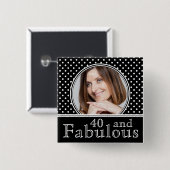 Fabelhaftes 40. Geburtstag BW-Polka-Punkt-Foto Button (Vorne & Hinten)