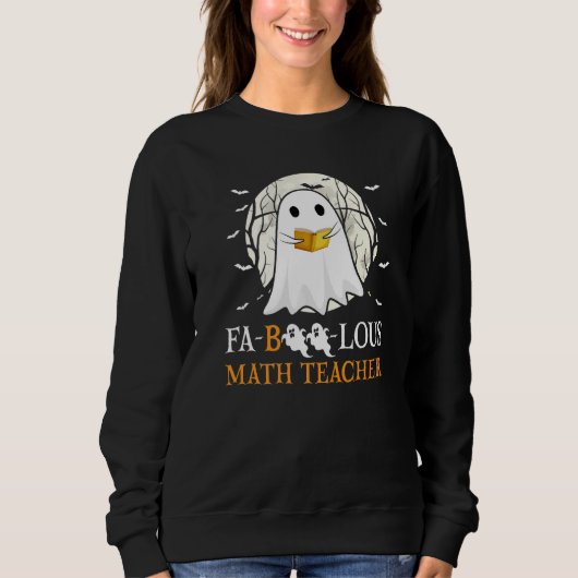 Faboolous Math Teacher Halloween Teacher Cute Ghos Sweatshirt (Vorderseite)