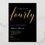 Fabulous Fourty BIrthday Foil Invitation Folieneinladung<br><div class="desc">Fabulous fourty birthday invitation</div>