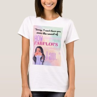 FABULOUS IM QUOTE T-Shirt