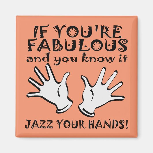 Fabulous Jazz Hands Funny Kühlschrankmagnet (Vorne)