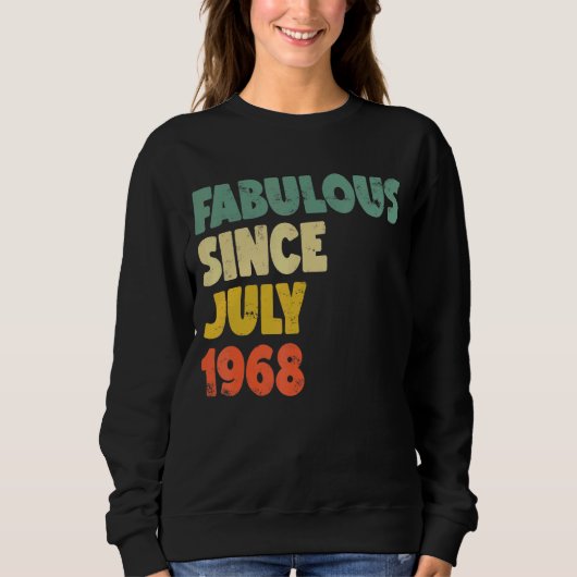 Fabulous seit Juli 1968 Boy Girl Man Frau Birthd Sweatshirt (Vorderseite)