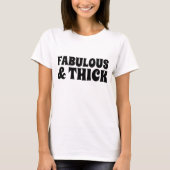 FABULOUS & THICK-T - Shirt (Vorderseite)
