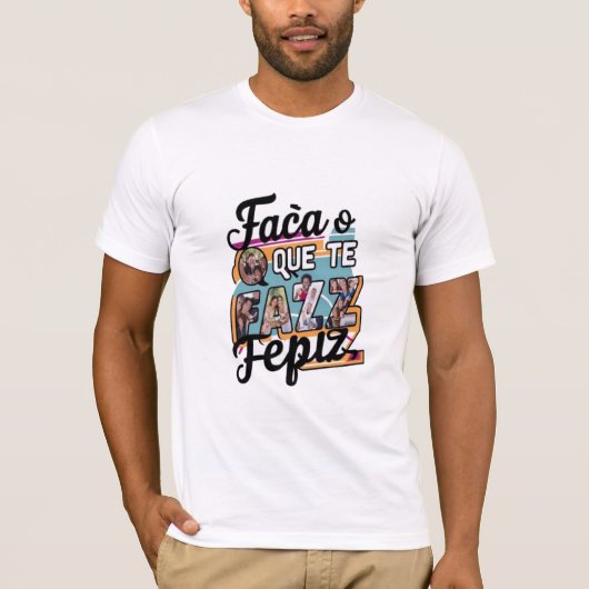 Faça o que te faz feliz T-Shirt (Vorderseite)