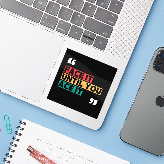 Face it until you ace it Custom-Cut Vinyl Sticker (Laptop mit iPhone)