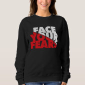 Face Your Fears Sweatshirt (Vorderseite)