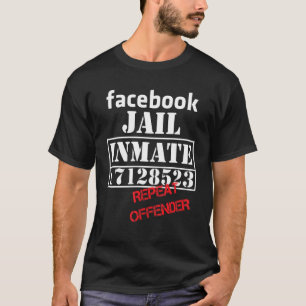 Faceook Gefängnisinsasse Wiederholung der Straftat T-Shirt