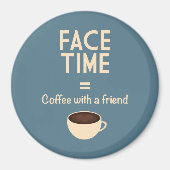 FaceTime = Kaffee mit einem Freund Magnet (Vorne)