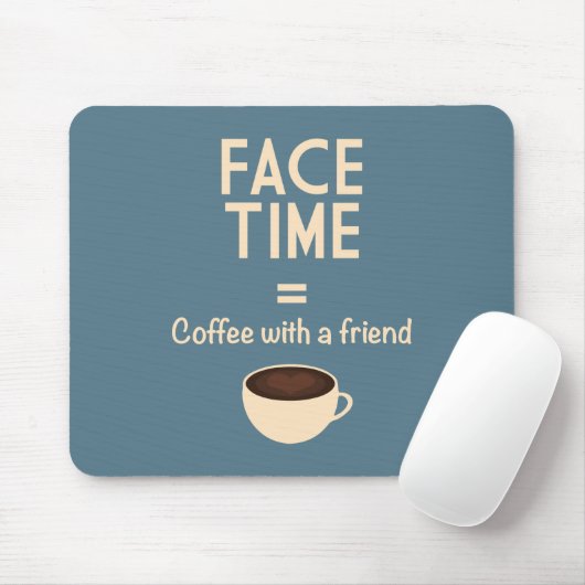 FaceTime = Kaffee mit einem Freund Mousepad (Mit Mouse)