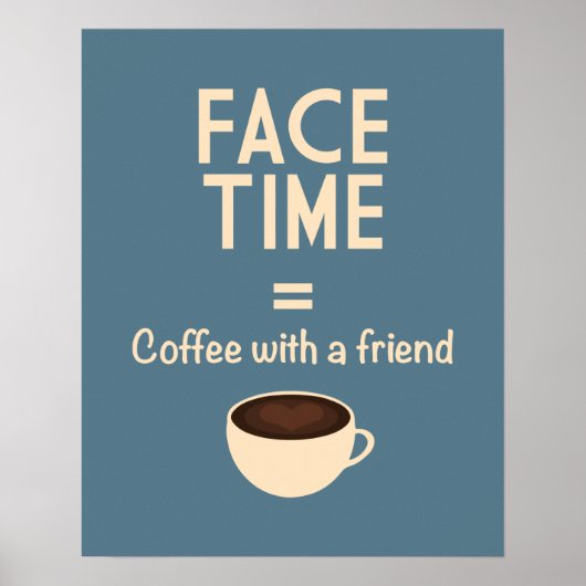 FaceTime = Kaffee mit einem Freund Poster (Vorne)