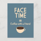 FaceTime = Kaffee mit einem Freund Postkarte (Vorderseite)