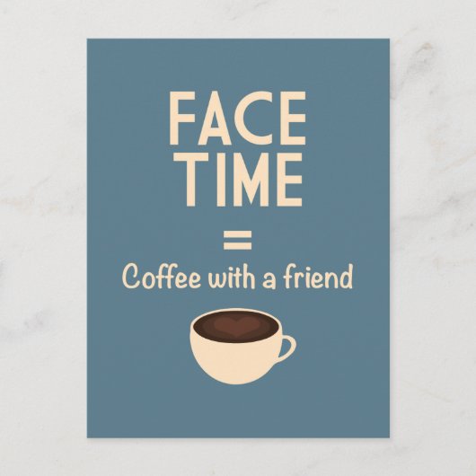 FaceTime = Kaffee mit einem Freund Postkarte (Vorderseite)