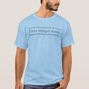 Facio antiqui modo T-Shirt