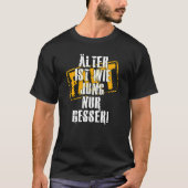 Fact Alter ist wie Jung nur Besser statement sayin T-Shirt (Vorderseite)