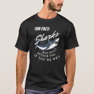 Fact Haie greifen dich nur an, wenn du nass bist T-Shirt