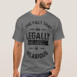 Fact I'm Legally An Adult Is Hilarious Funny 18th  T-Shirt<br><div class="desc">Fact I'm Legally An Adult Is Hilarious Funny 18th Birthday (2) -gigapixel-standard-scale-300x  .</div>