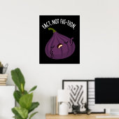 Fact not Fig-tion Funny Fig Pun Dark BG Poster (Heimbüro)
