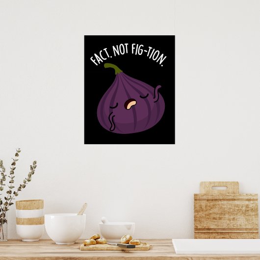 Fact not Fig-tion Funny Fig Pun Dark BG Poster (Küche)