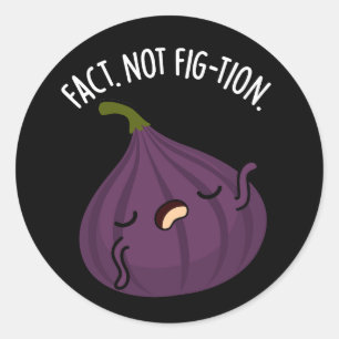 Fact not Fig-tion Funny Fig Pun Dark BG Runder Aufkleber