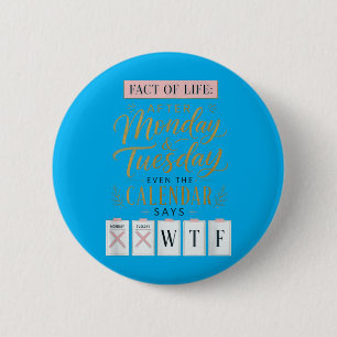 Fact Of Life Kalender sagt What On Earth Humor Button