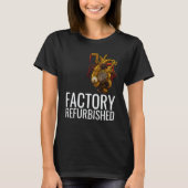 Factory Refurbished Heart Open Heart Surgery Recov T-Shirt (Vorderseite)