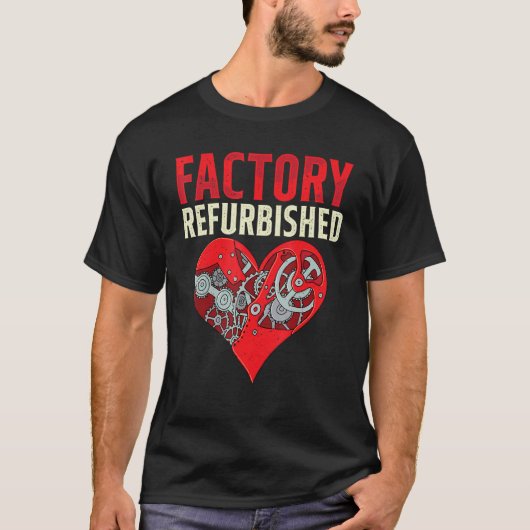 Factory Refurbished Open Heart Surgery Recovery Su T-Shirt (Vorderseite)