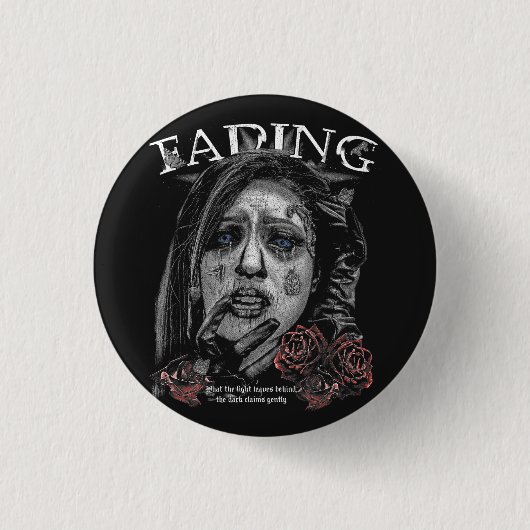 Fading - Gothic Streetwear Design Button (Vorderseite)