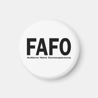 FAFO Handlungen haben Konsequenzen Magnet