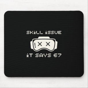 Fähigkeitsproblem Es sagt 67 67 Nummer 67 Sechs Si Mousepad