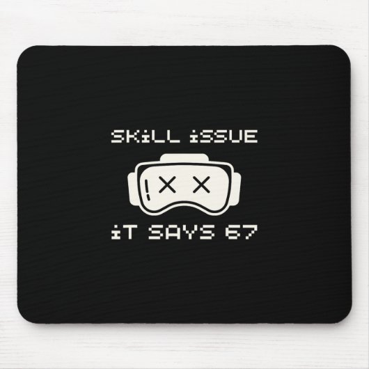 Fähigkeitsproblem Es sagt 67 67 Nummer 67 Sechs Si Mousepad (Vorne)
