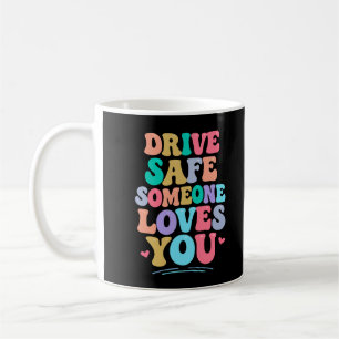Fahr vorsichtig, jemand liebt dich kaffeetasse