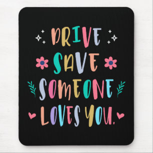 Fahr vorsichtig, jemand liebt dich mousepad