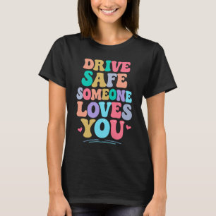 Fahr vorsichtig, jemand liebt dich T-Shirt