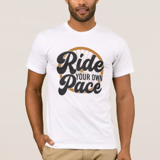 Fahre Dein Eigenes Tempo Radfahren T-Shirt